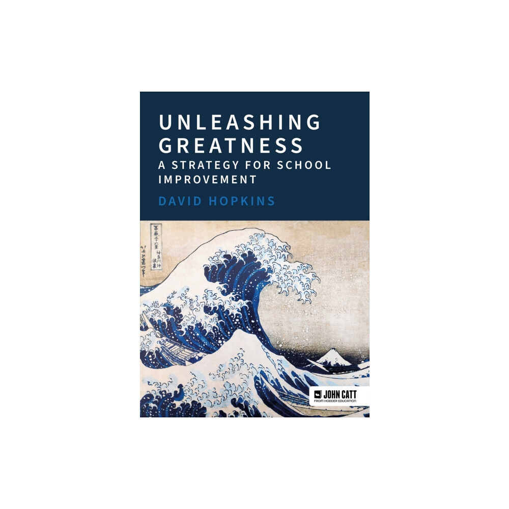 Hachette Learning Unleashing Greatness – a strategy for school improvement (häftad, eng)