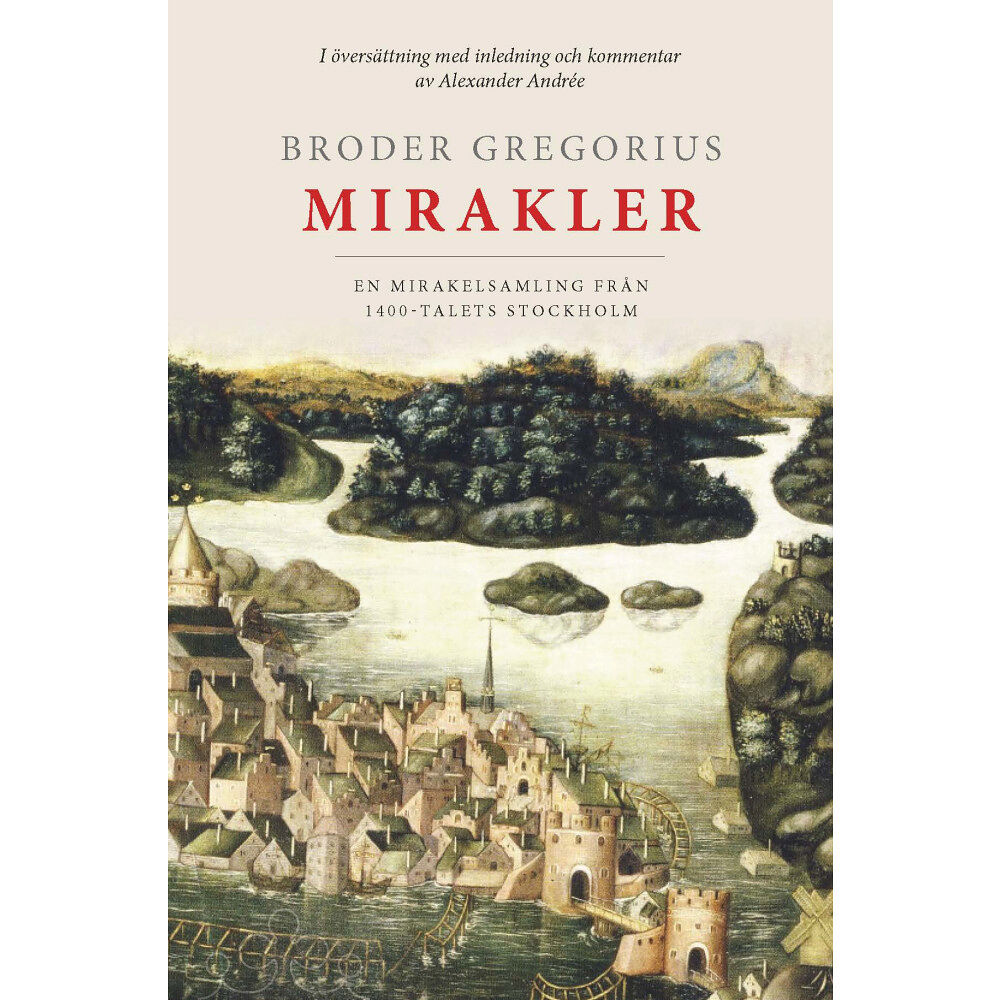 Stockholmia förlag Broder Gregorius mirakler : en mirakelsamling från 1400-talets Stockholm (bok, danskt band)