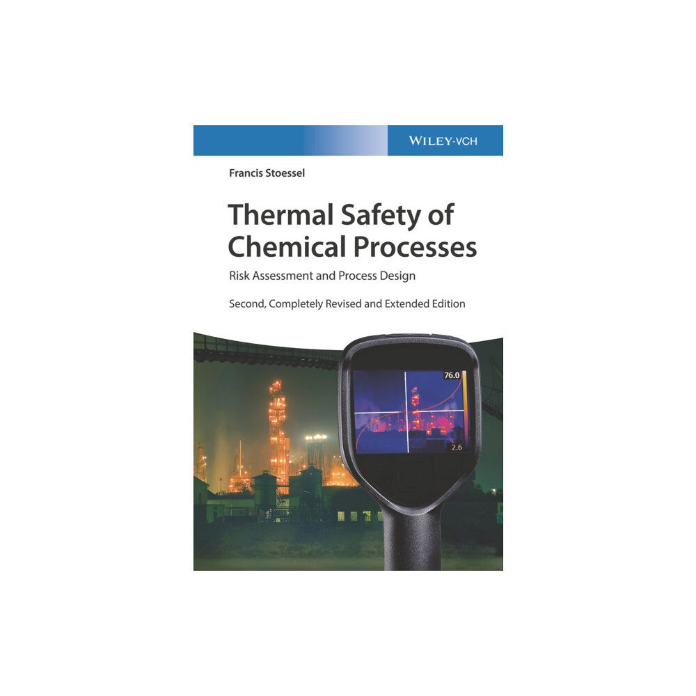 Wiley-VCH Verlag GmbH Thermal Safety of Chemical Processes – Risk Assessment and Process Design 2e (inbunden, eng)