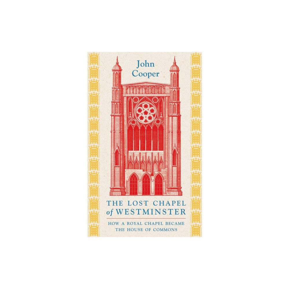 Bloomsbury Publishing PLC The Lost Chapel of Westminster (inbunden, eng)