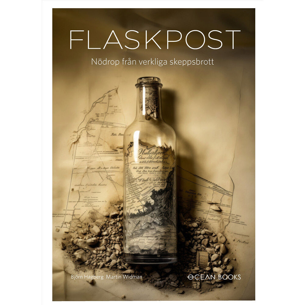 Björn Hagberg Flaskpost : nödrop från verkliga skeppsbrott (inbunden)