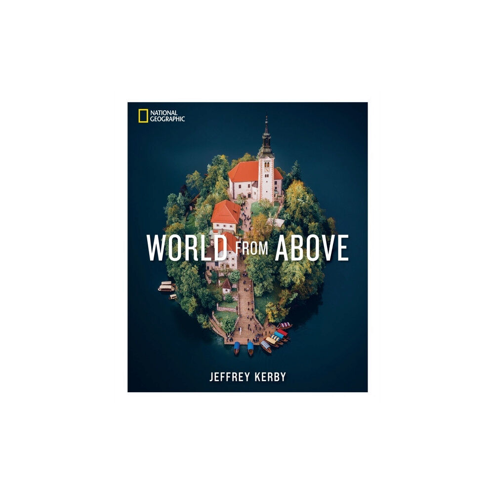 Jeffrey Kerby National Geographic World From Above (inbunden, eng)