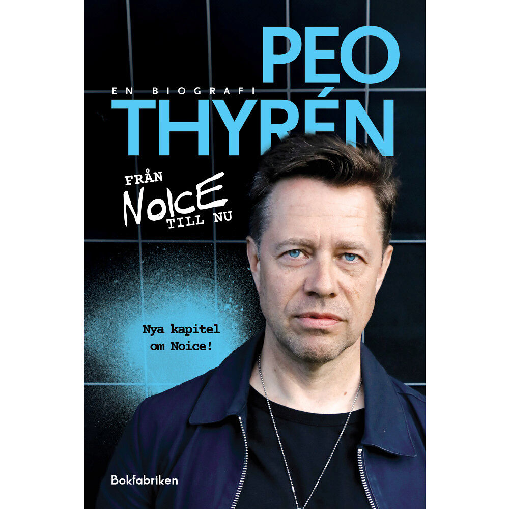 Peo Thyrén Från Noice till nu : en biografi (inbunden)