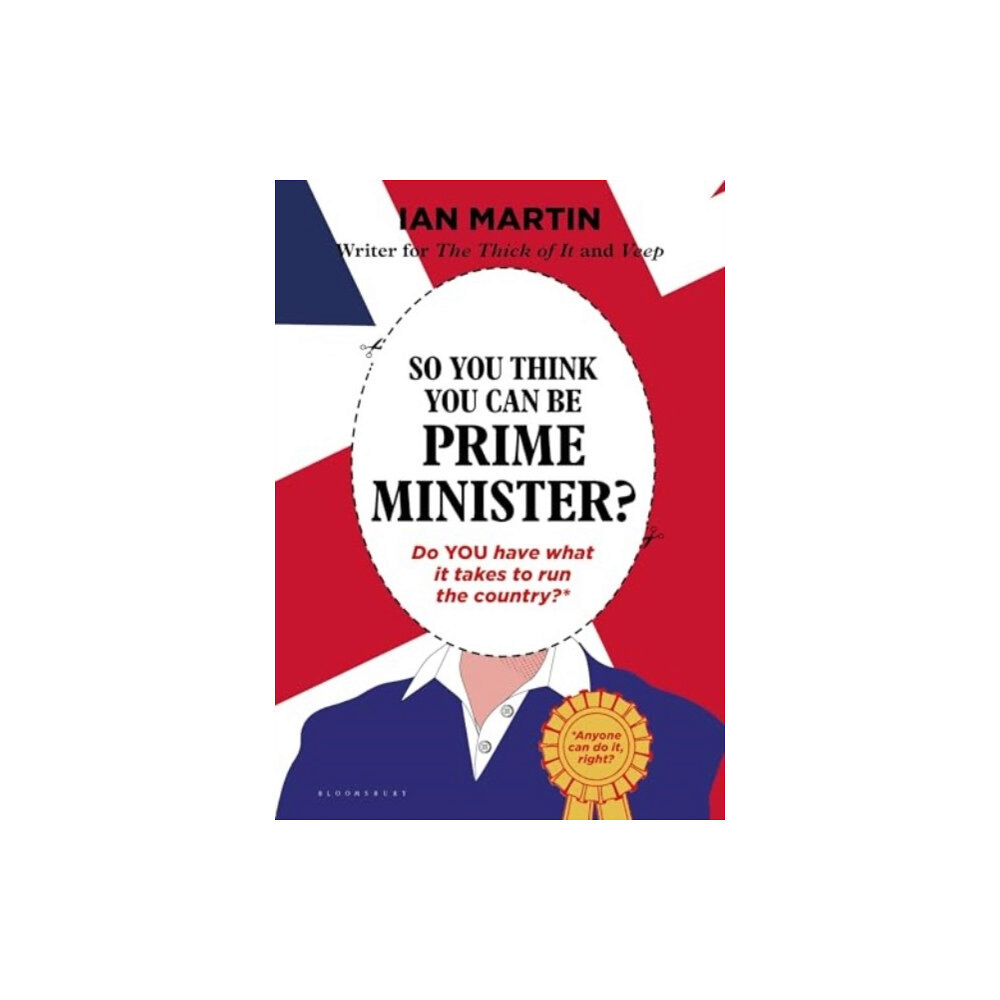 Bloomsbury Publishing PLC So You Think You Can Be Prime Minister (inbunden, eng)
