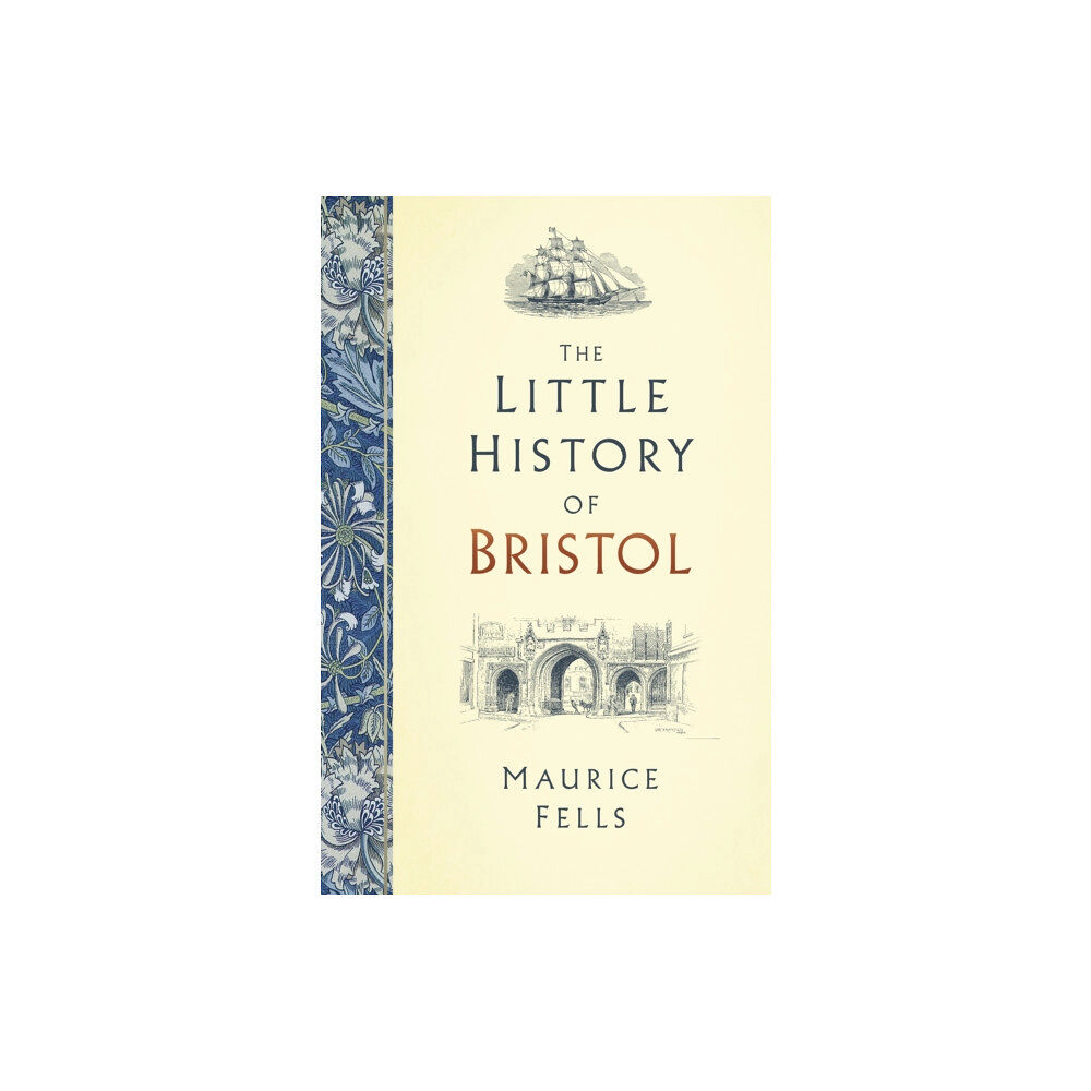 The History Press Ltd The Little History of Bristol (inbunden, eng)