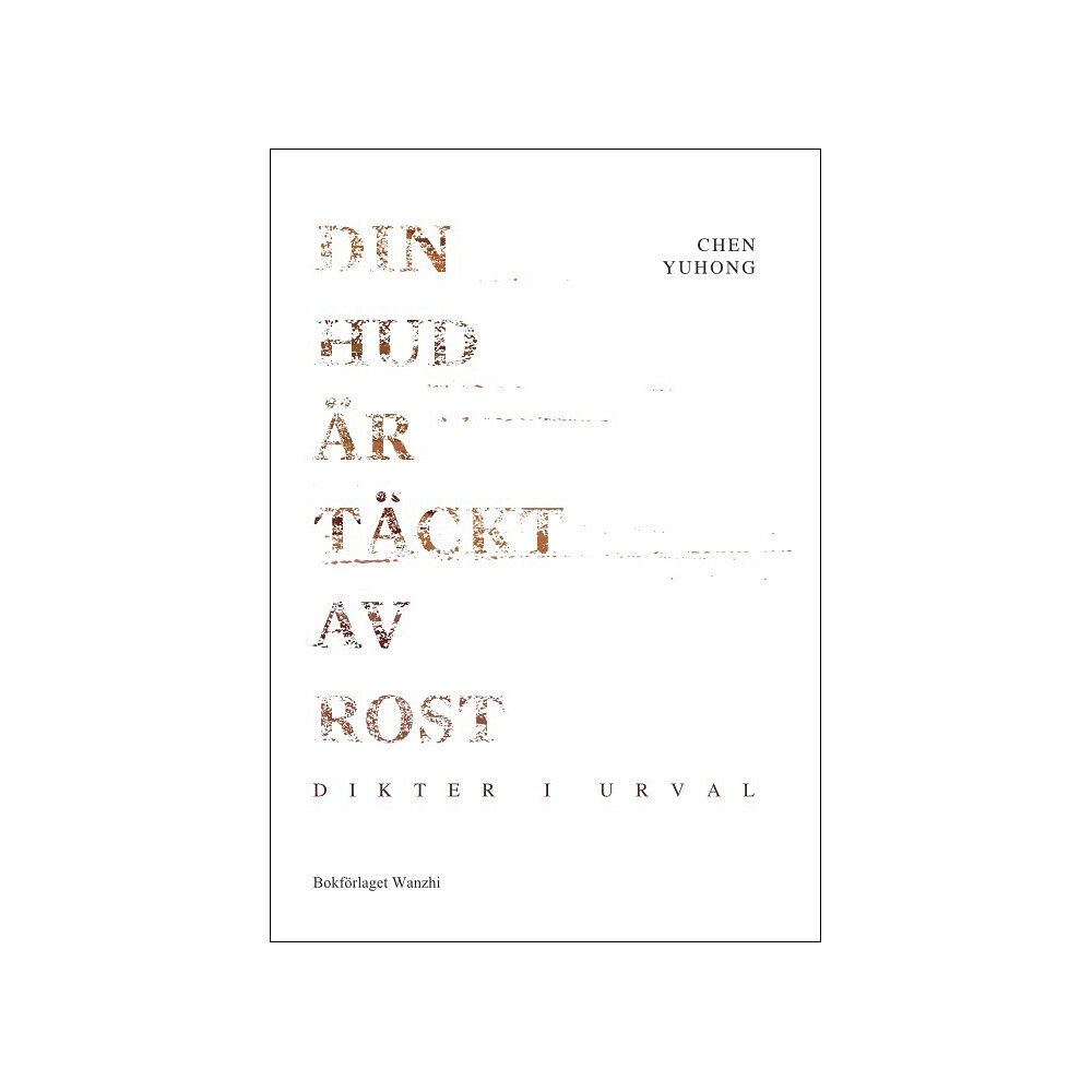 Yuhong Chen Din hud är täckt av rost (inbunden)