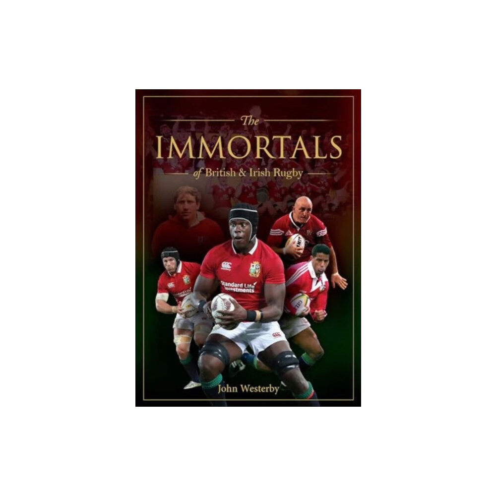 Rockpool Publishing The Immortals of British & Irish Rugby (inbunden, eng)