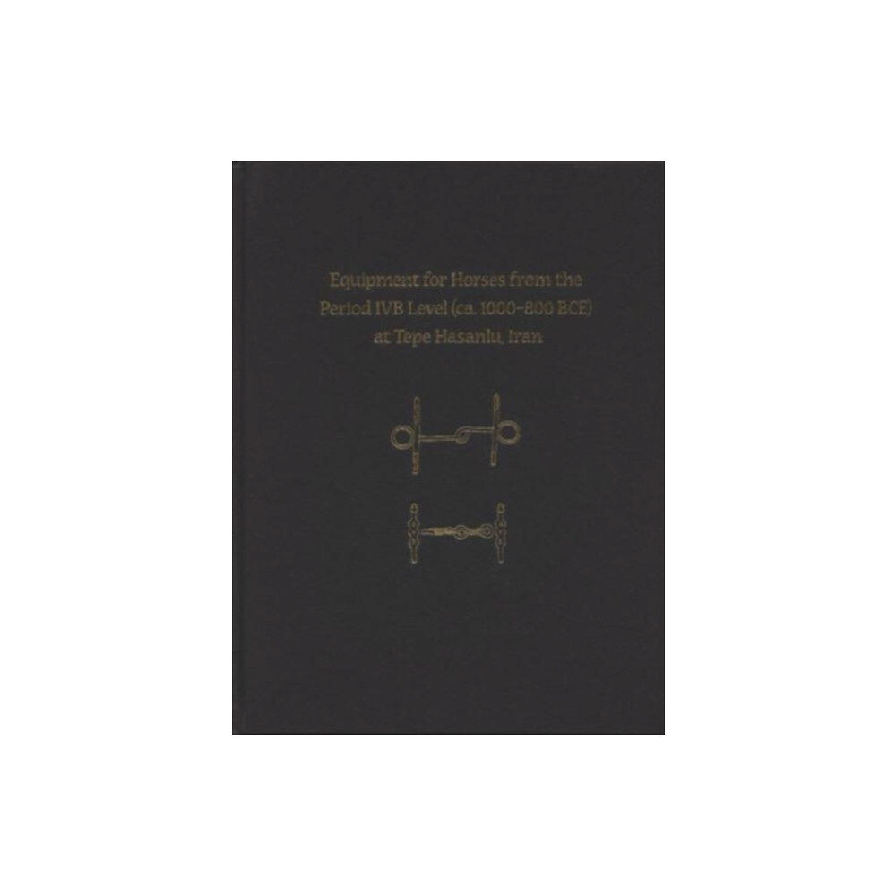 University Museum Publications Equipment for Horses from the Period IVB Level (ca. 1000-800 BCE) at Tepe Hasanlu, Iran (inbunden, eng)