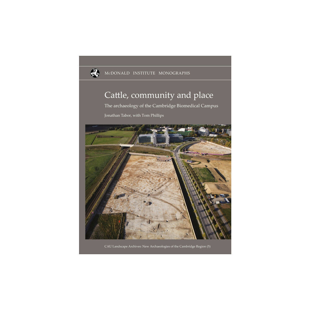 McDonald Institute Monographs Cattle, Community and Place (inbunden, eng)