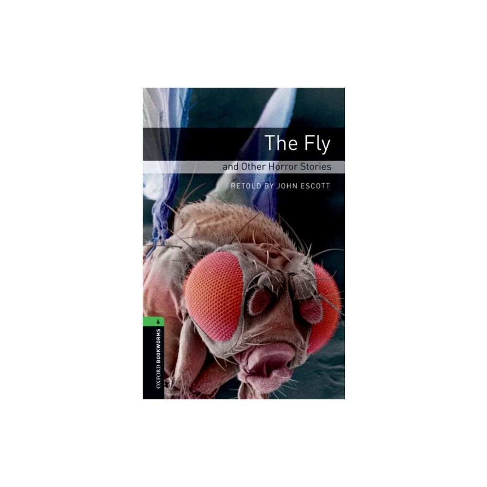 Oxford University Press Oxford Bookworms Library: Level 6: The Fly and Other Horror Stories (häftad, eng)