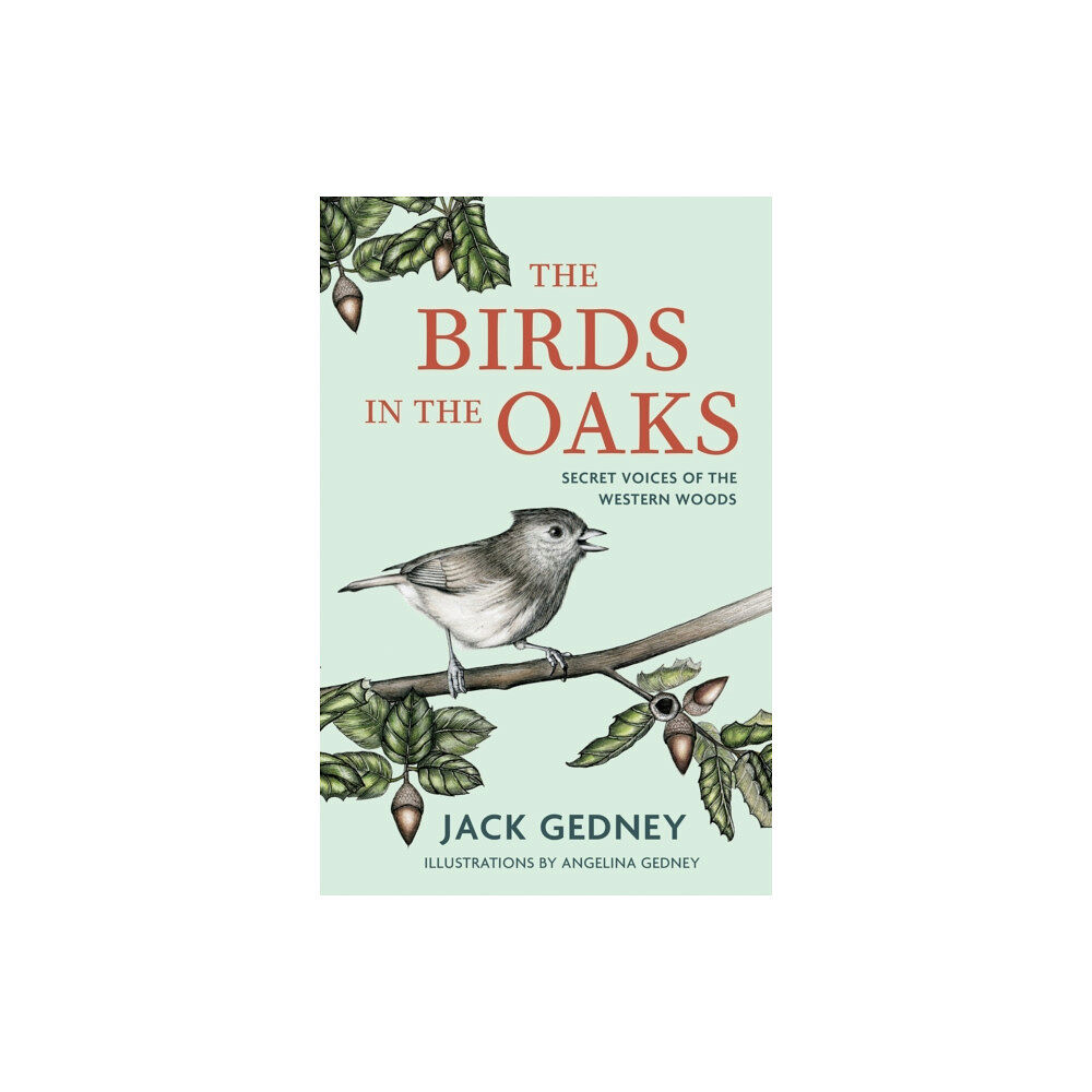 Heyday Books The Birds in the Oaks (inbunden, eng)