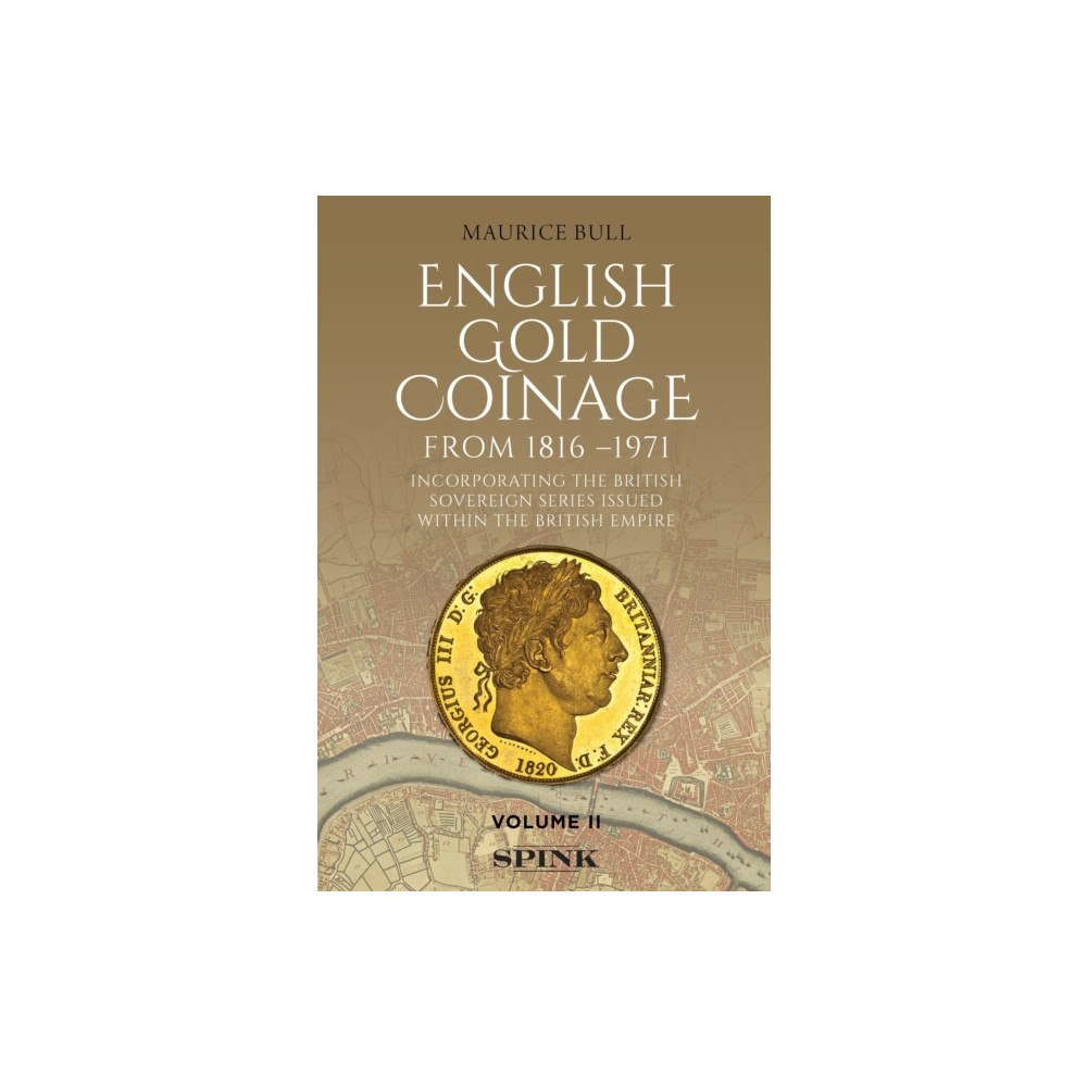 Spink & Son Ltd English Gold Coinage Volume II (inbunden, eng)