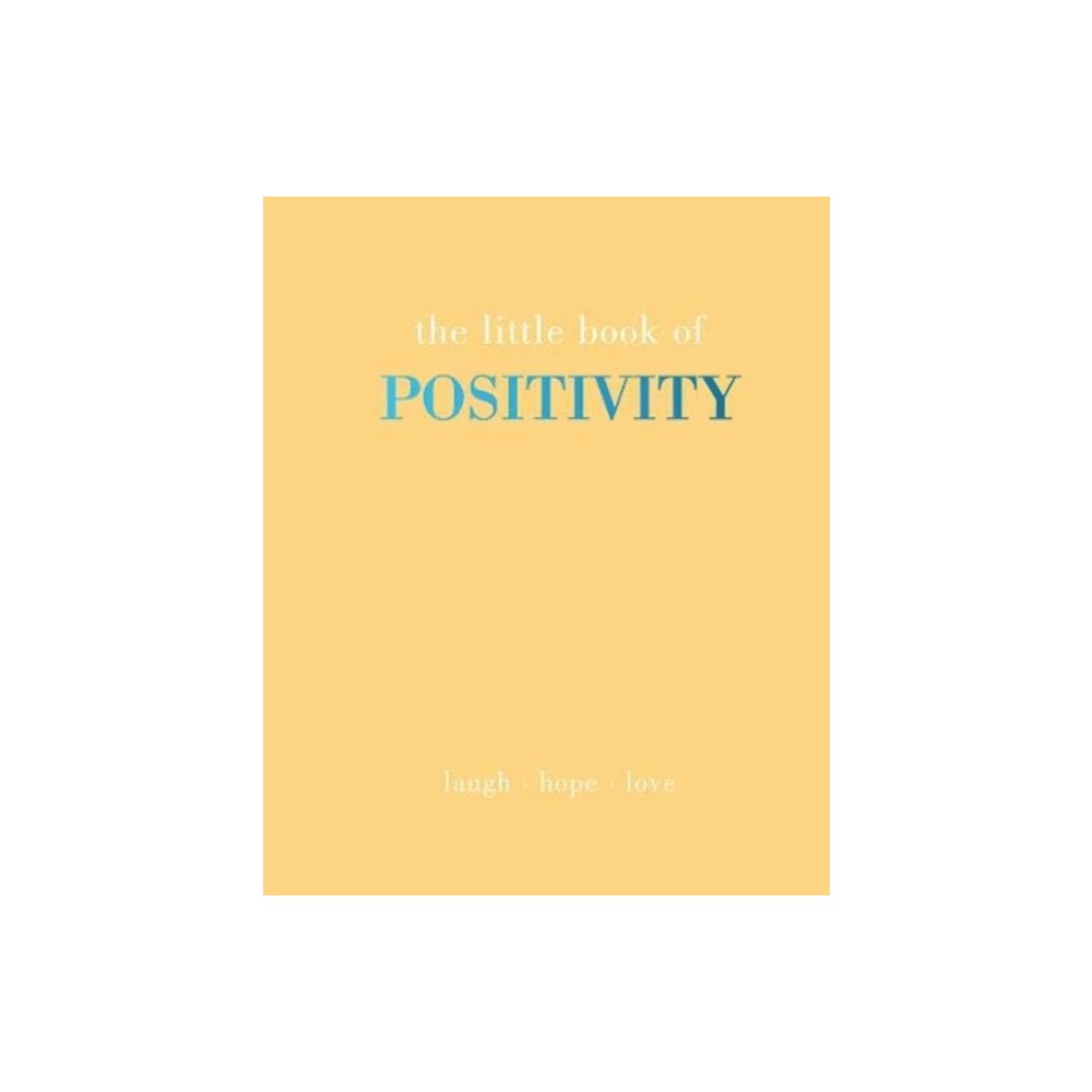 Quadrille Publishing Ltd The Little Book of Positivity (inbunden, eng)