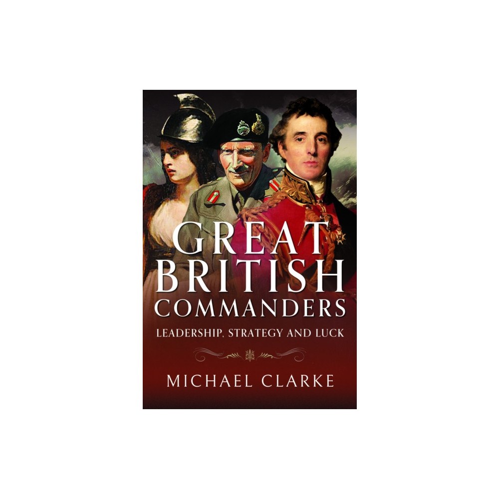 Pen & Sword Books Ltd Great British Commanders (inbunden, eng)