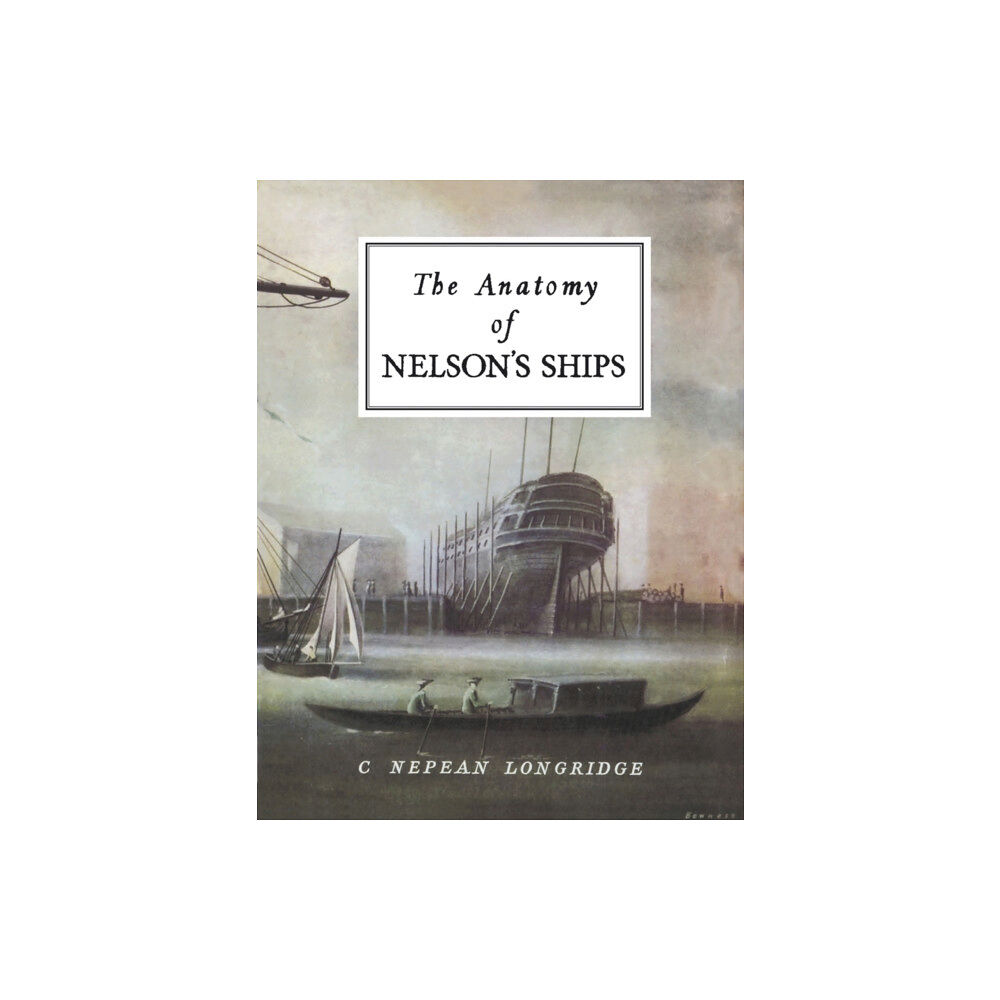 Fox Chapel Publishers International The Anatomy of Nelson's Ships (inbunden, eng)