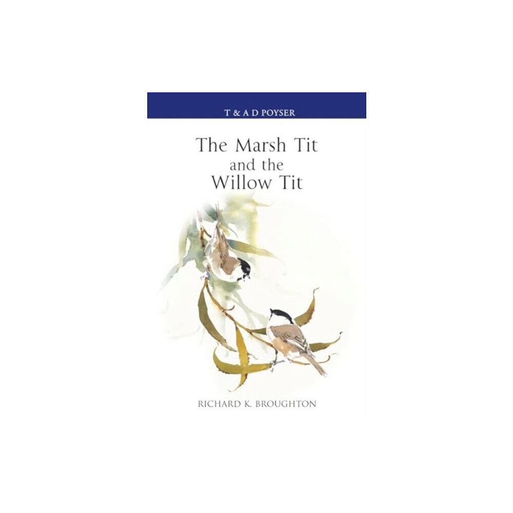 Bloomsbury Publishing PLC The Marsh Tit and The Willow Tit (inbunden, eng)