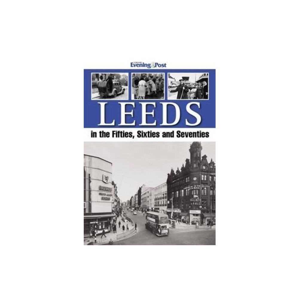 DB Publishing Leeds in the Fifties, Sixties and Seventies (häftad, eng)