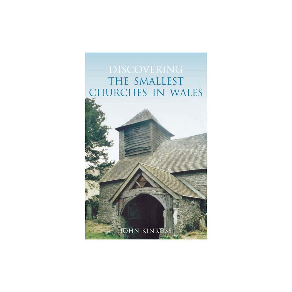 The History Press Ltd Discovering the Smallest Churches in Wales (häftad, eng)