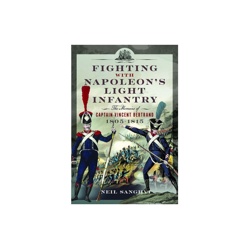 Pen & Sword Books Ltd Fighting with Napoleon's Light Infantry (inbunden, eng)