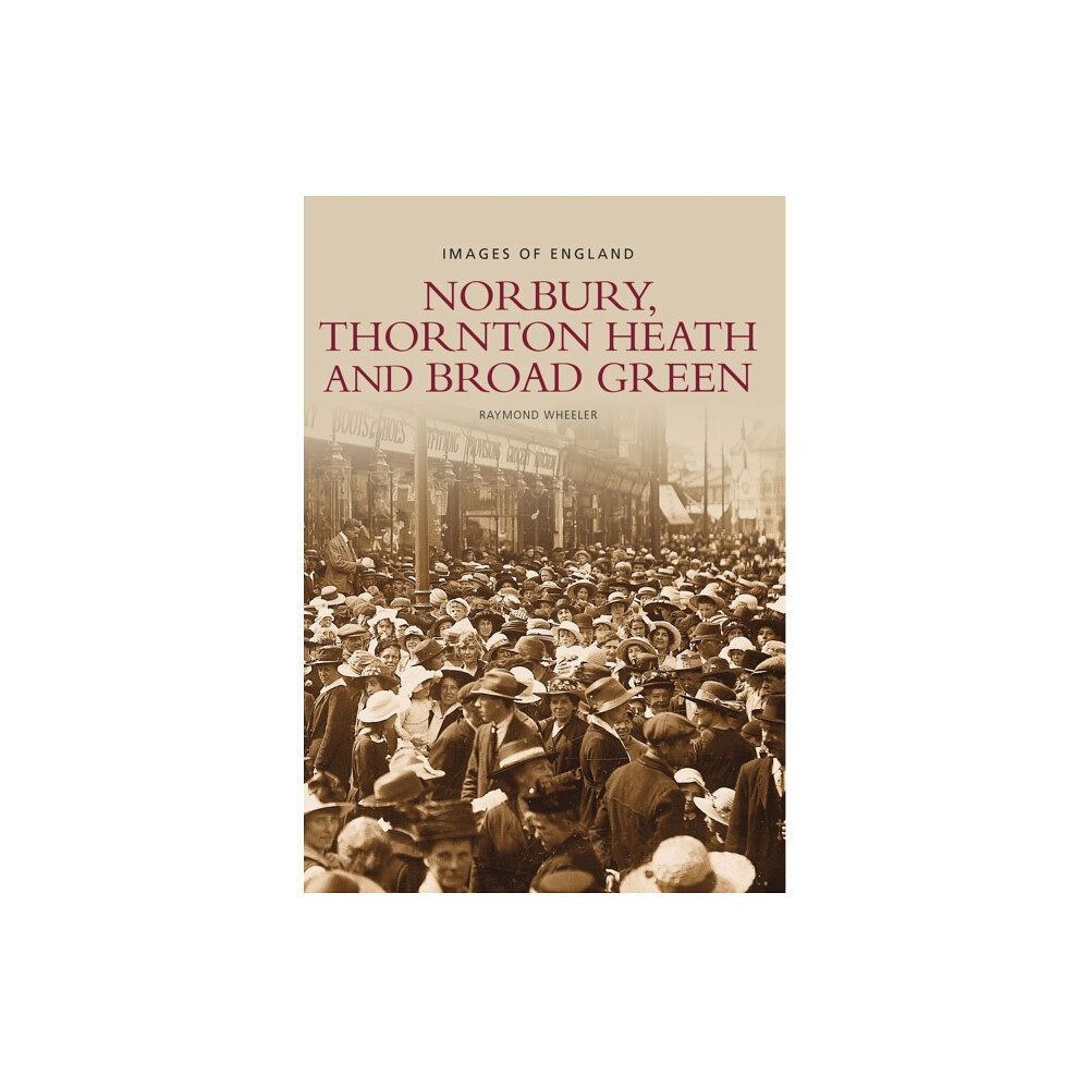 The History Press Ltd Norbury, Thornton Heath and Broad Green: Images of England (häftad, eng)