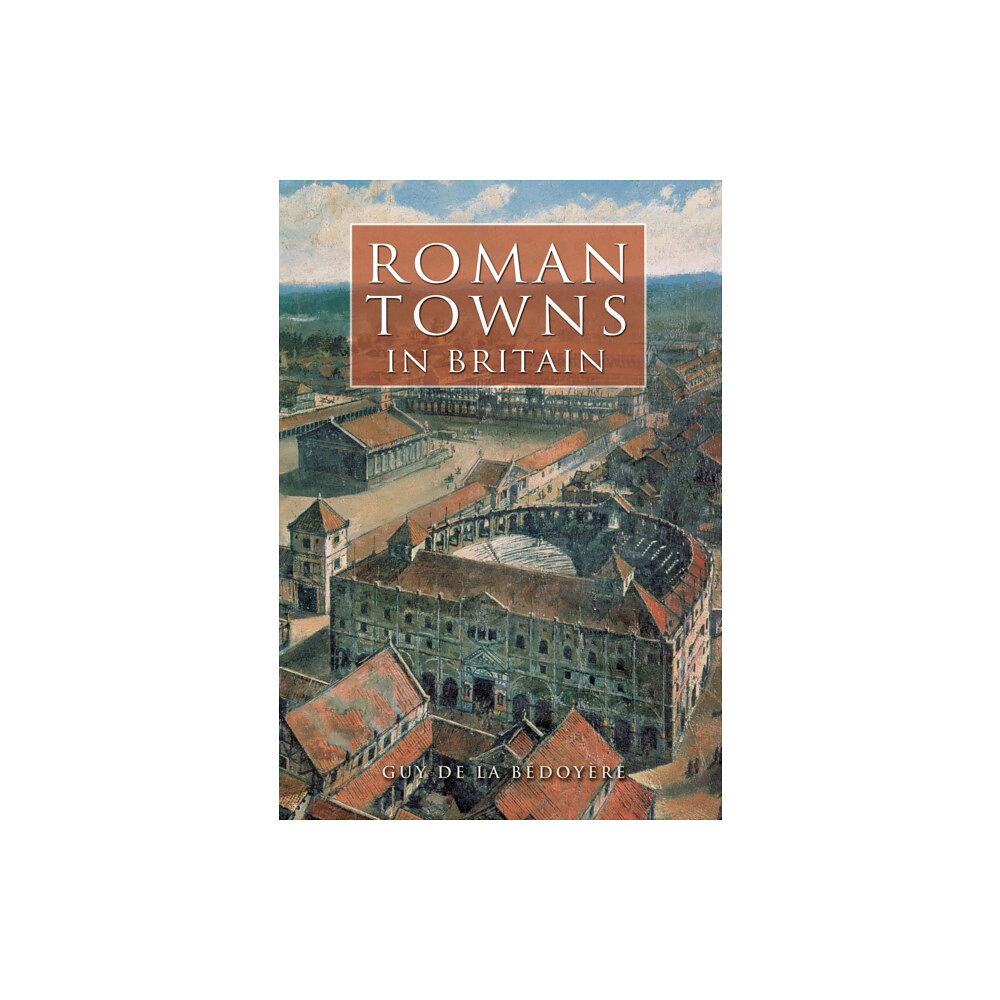 The History Press Ltd Roman Towns in Britain (häftad, eng)
