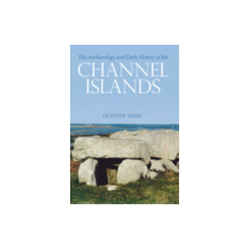 The History Press Ltd The Archaeology and Early History of the Channel Islands (häftad, eng)