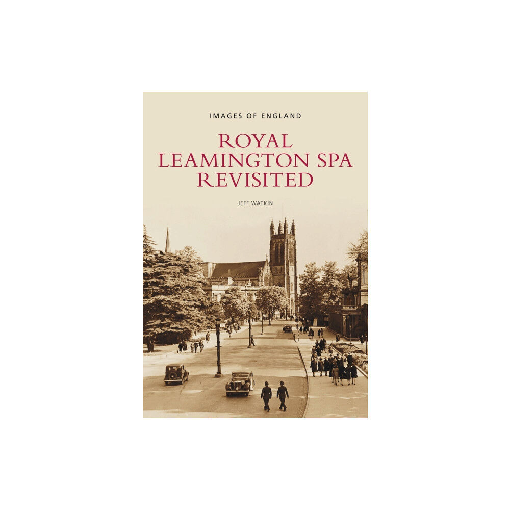 The History Press Ltd Royal Leamington Spa Revisited (häftad, eng)