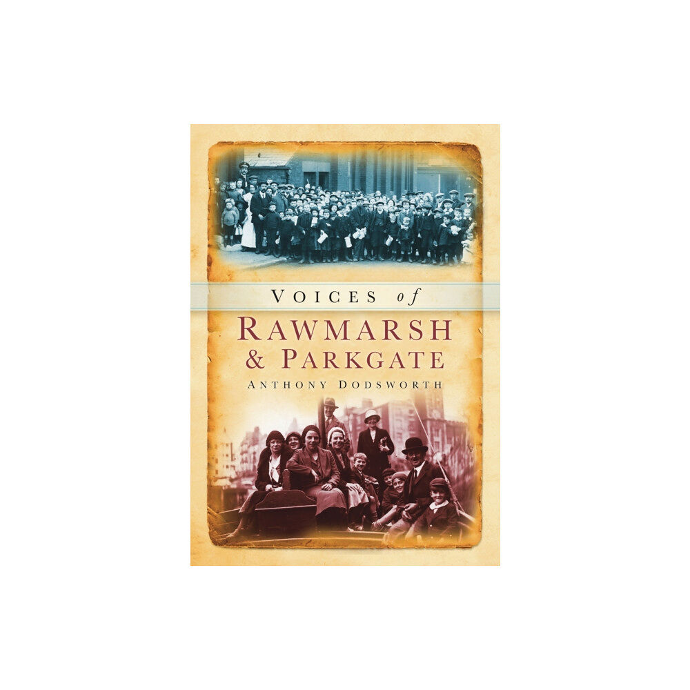 The History Press Ltd Voices of Rawmarsh and Parkgate (häftad, eng)