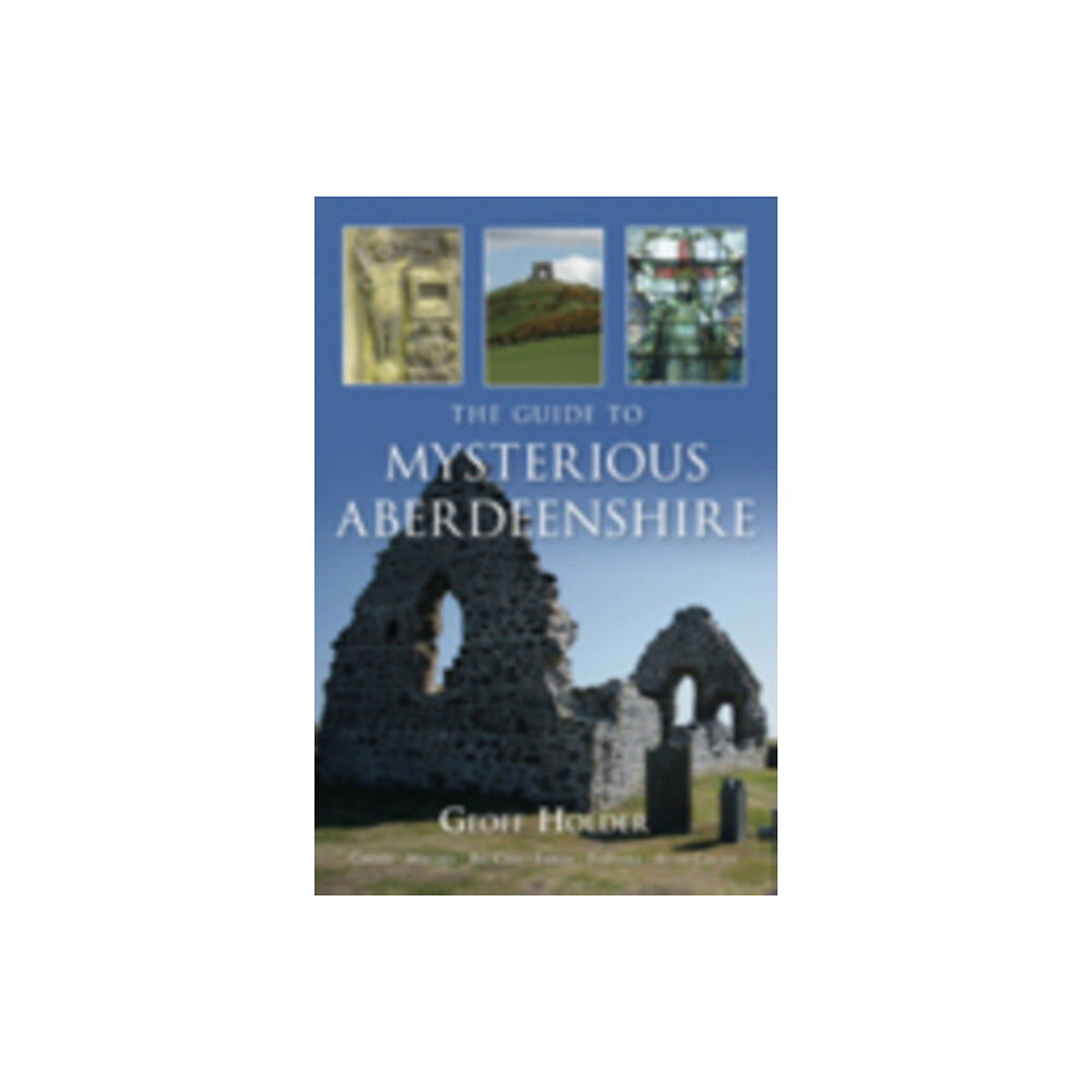The History Press Ltd The Guide to Mysterious Aberdeenshire (häftad, eng)