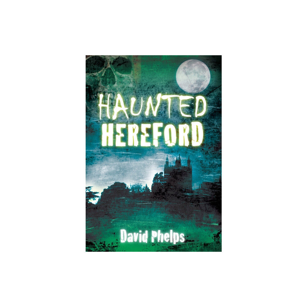 The History Press Ltd Haunted Hereford (häftad, eng)