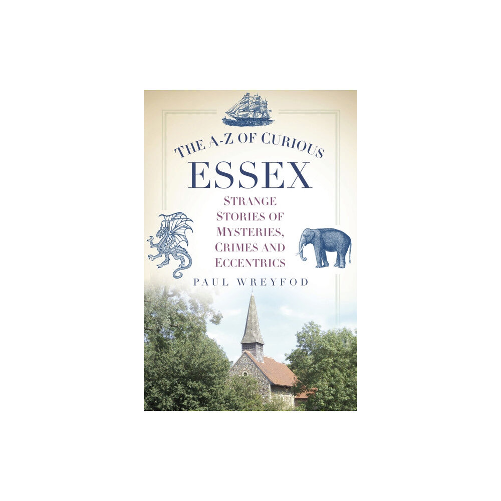 The History Press Ltd The A-Z of Curious Essex (häftad, eng)