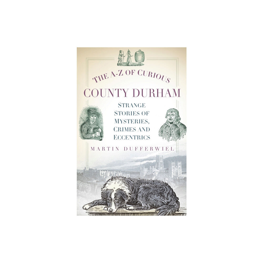 The History Press Ltd The A-Z of Curious County Durham (häftad, eng)
