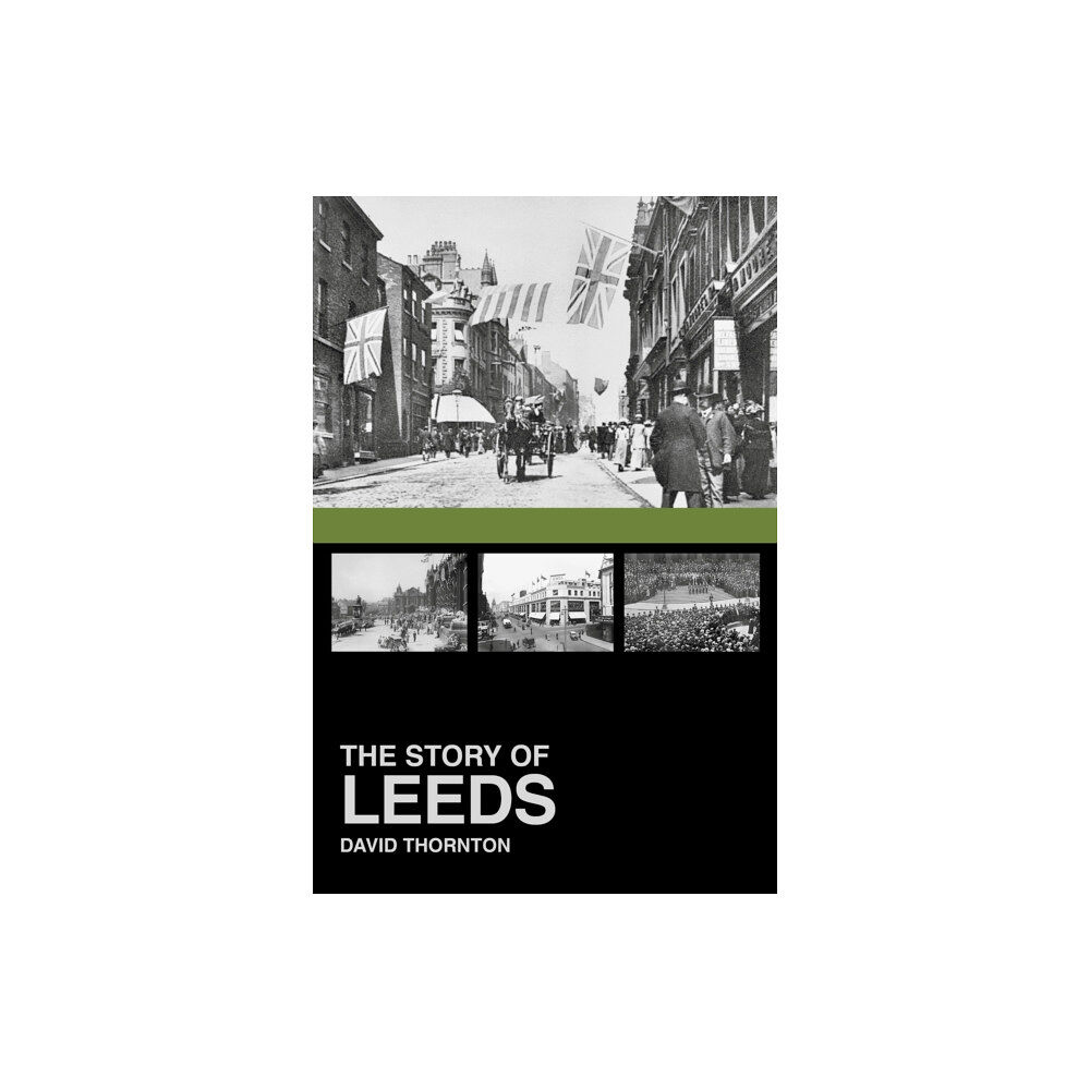 The History Press Ltd The Story of Leeds (häftad, eng)