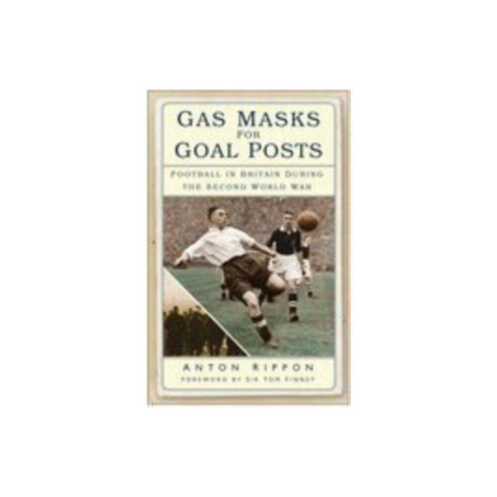 The History Press Ltd Gas Masks for Goal Posts (häftad, eng)