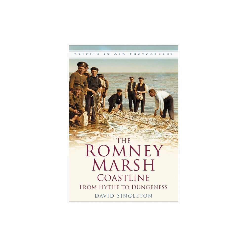 The History Press Ltd The Romney Marsh Coastline: From Hythe to Dungeness (häftad, eng)