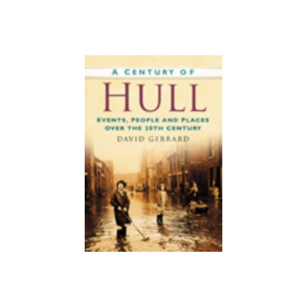 The History Press Ltd A Century of Hull (häftad, eng)