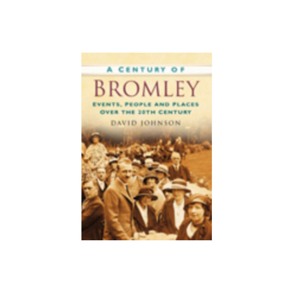 The History Press Ltd A Century of Bromley (häftad, eng)