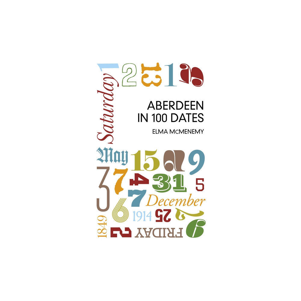The History Press Ltd Aberdeen in 100 Dates (häftad, eng)