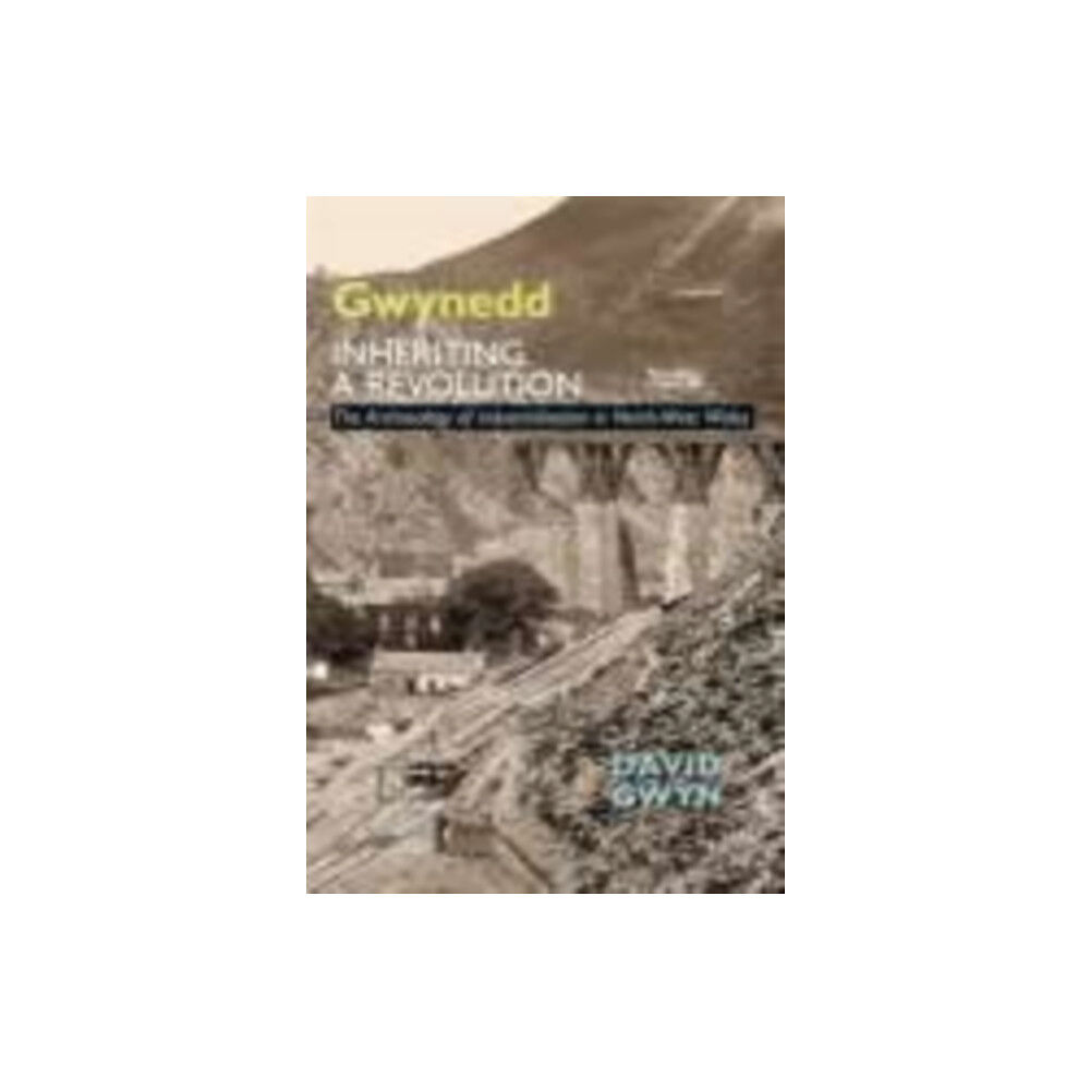 The History Press Ltd Gwynedd, Inheriting a Revolution (häftad, eng)