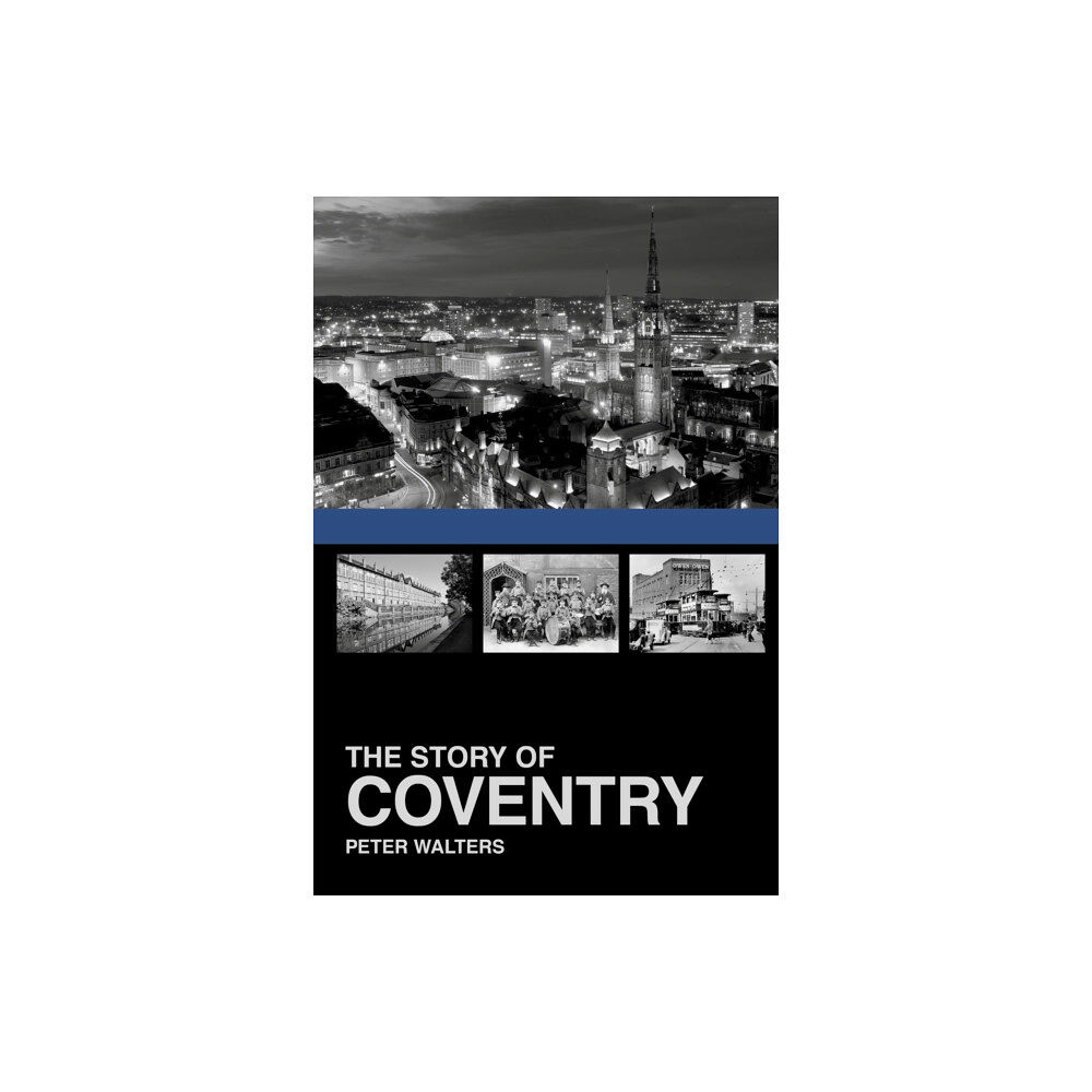 The History Press Ltd The Story of Coventry (häftad, eng)