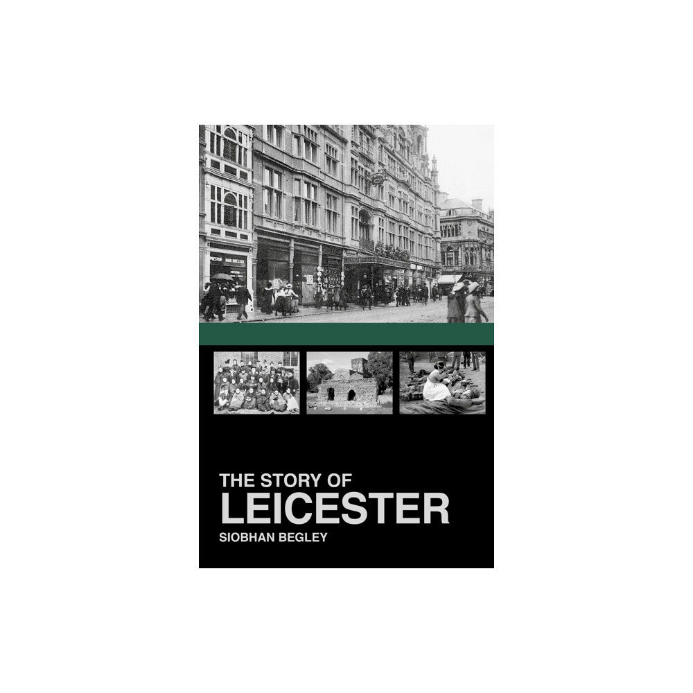 The History Press Ltd The Story of Leicester (häftad, eng)