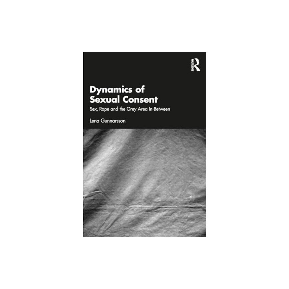 Taylor & francis ltd Dynamics of Sexual Consent (häftad, eng)