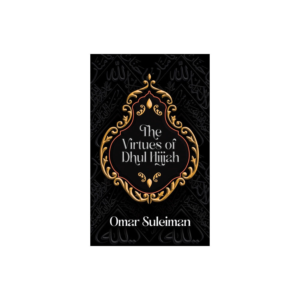 Kube Publishing Ltd The Virtues of Dhul Hijjah (inbunden, eng)
