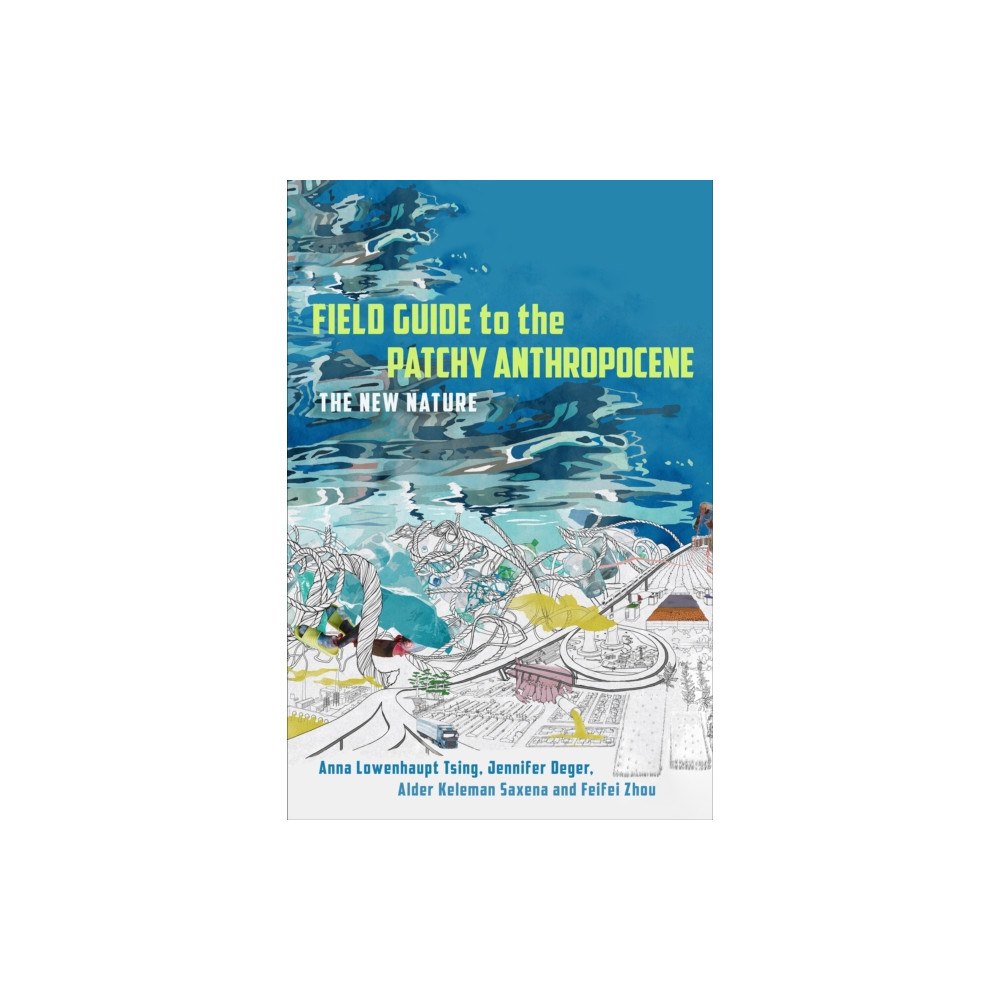 Stanford university press Field Guide to the Patchy Anthropocene (inbunden, eng)
