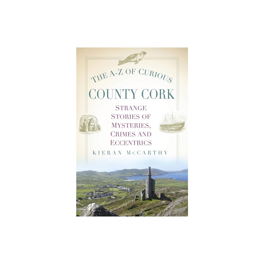 The History Press Ltd The A-Z of Curious County Cork (häftad, eng)