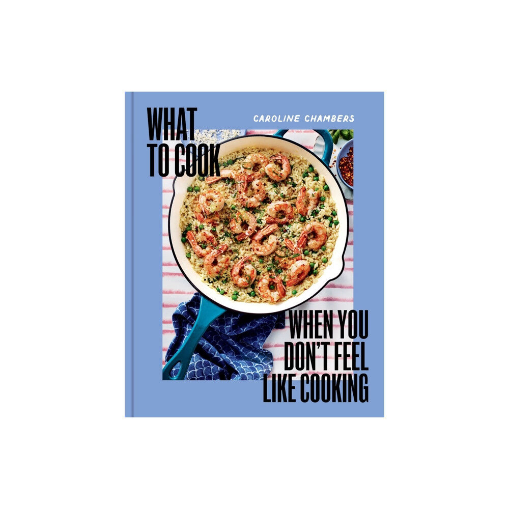 Union Square & Co. What to Cook When You Don't Feel Like Cooking - A Cookbook (inbunden, eng)