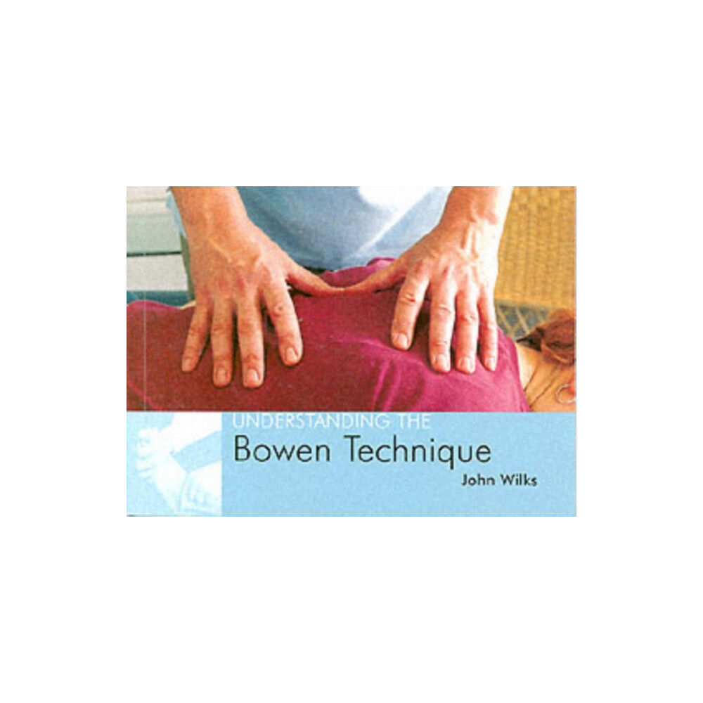 Corpus Publishing Limited Understanding the Bowen Technique (häftad, eng)