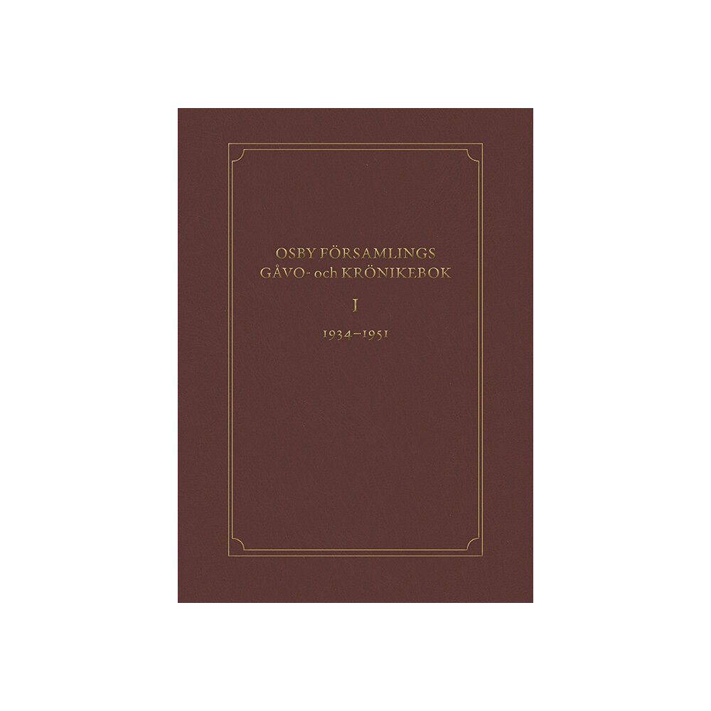 Gunnar Rosendal Osby församlings gåvo- och krönikebok. Volym 1, 1934-1951 (inbunden)