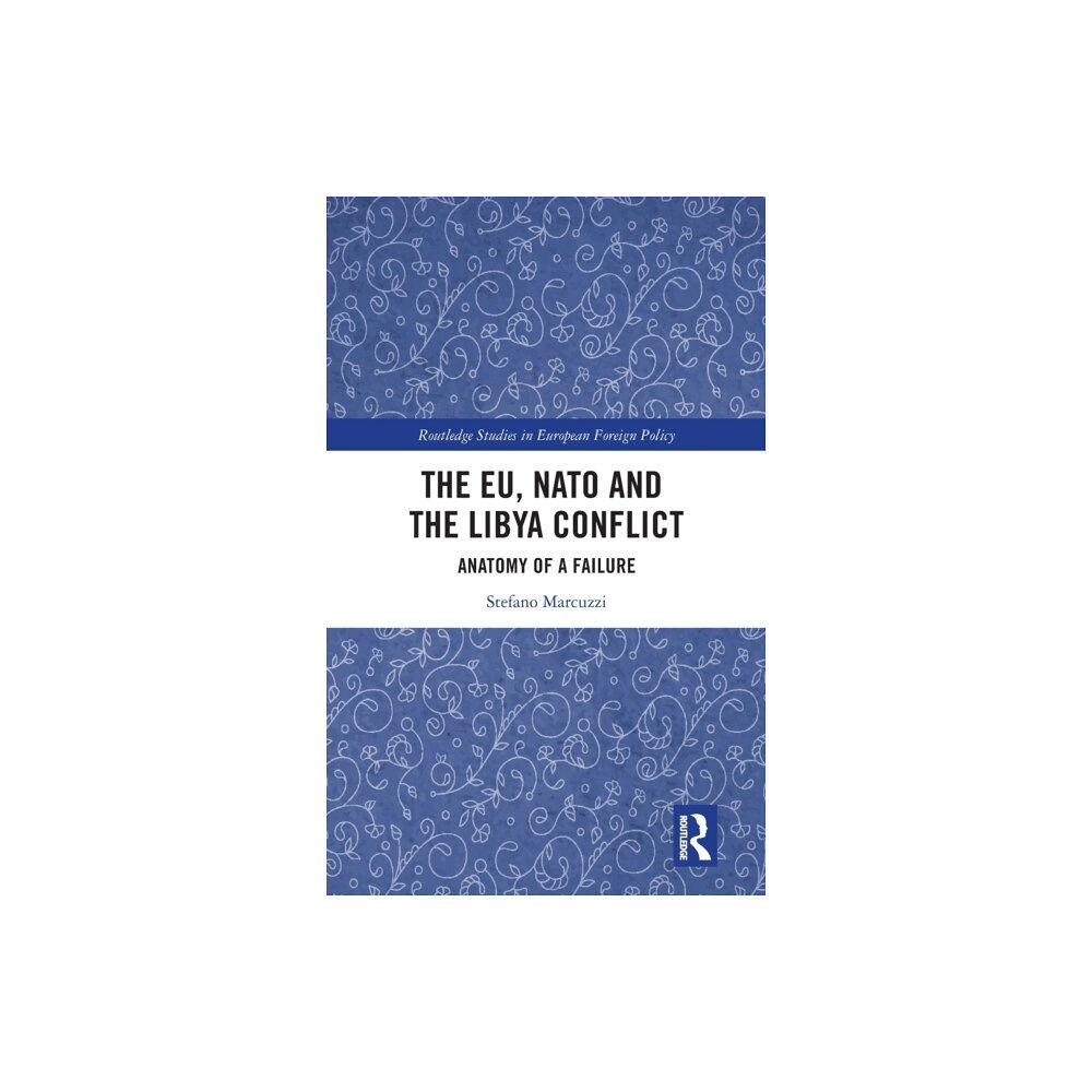 Taylor & francis ltd The EU, NATO and the Libya Conflict (inbunden, eng)