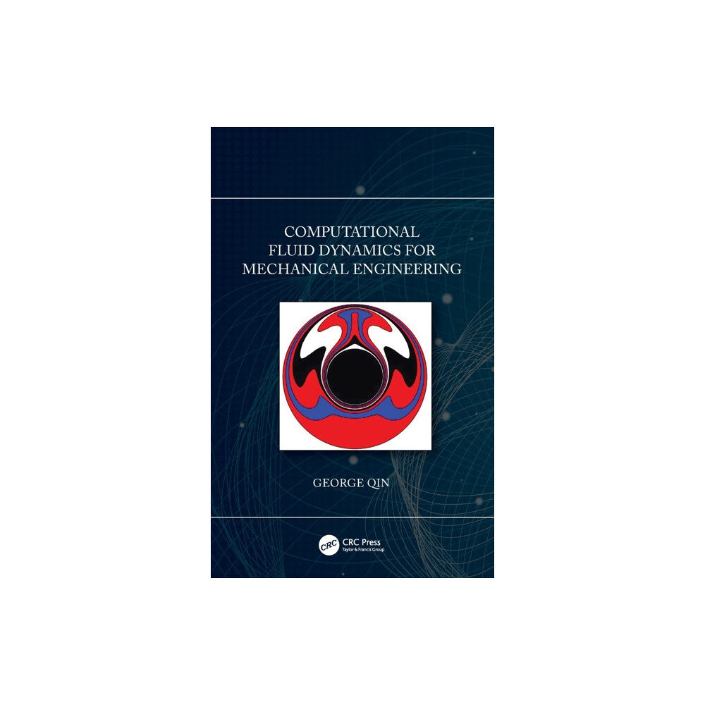 Taylor & francis ltd Computational Fluid Dynamics for Mechanical Engineering (inbunden, eng)